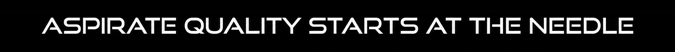 Aspirate Quality Starts at the Needle